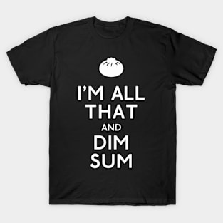 Im All T And Dim Sum T-Shirt